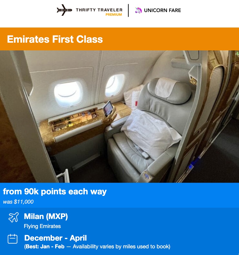 thrifty traveler premium unicorn fare. emirates first class from 90,000 points each way. was $11,000. milan december through april
