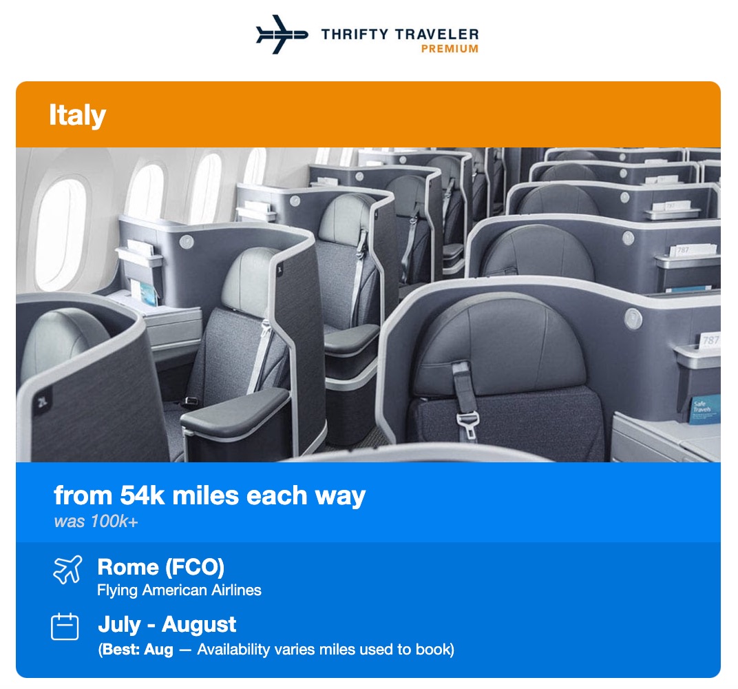 THRIFTY TRAVELER PREMIUM Italy from 54k miles each way was 100k+ Rome (FCO) Flying American Airlines July - August (Best: Aug - Availability varies miles used to book)