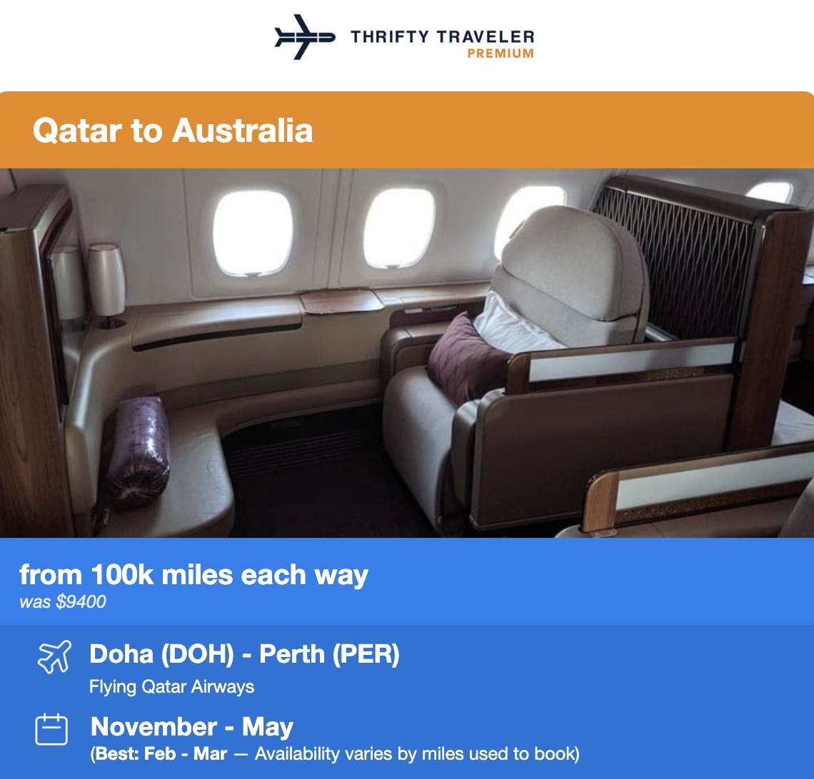 THRIFTY TRAVELER PREMIUM Qatar to Australia from 100k miles each way was $9400 5? Doha (DOH) - Perth (PER) Flying Qatar Airways November - May (Best: Feb - Mar - Availability varies by miles used to book)