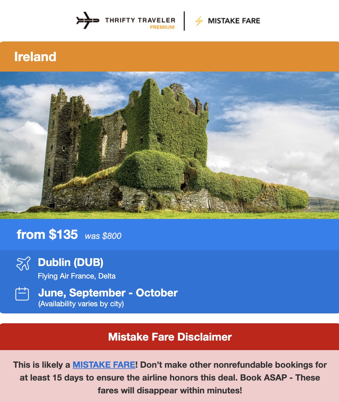 a thrifty traveler premium mistake fare to Dublin for $135 roundtrip. was $800. 