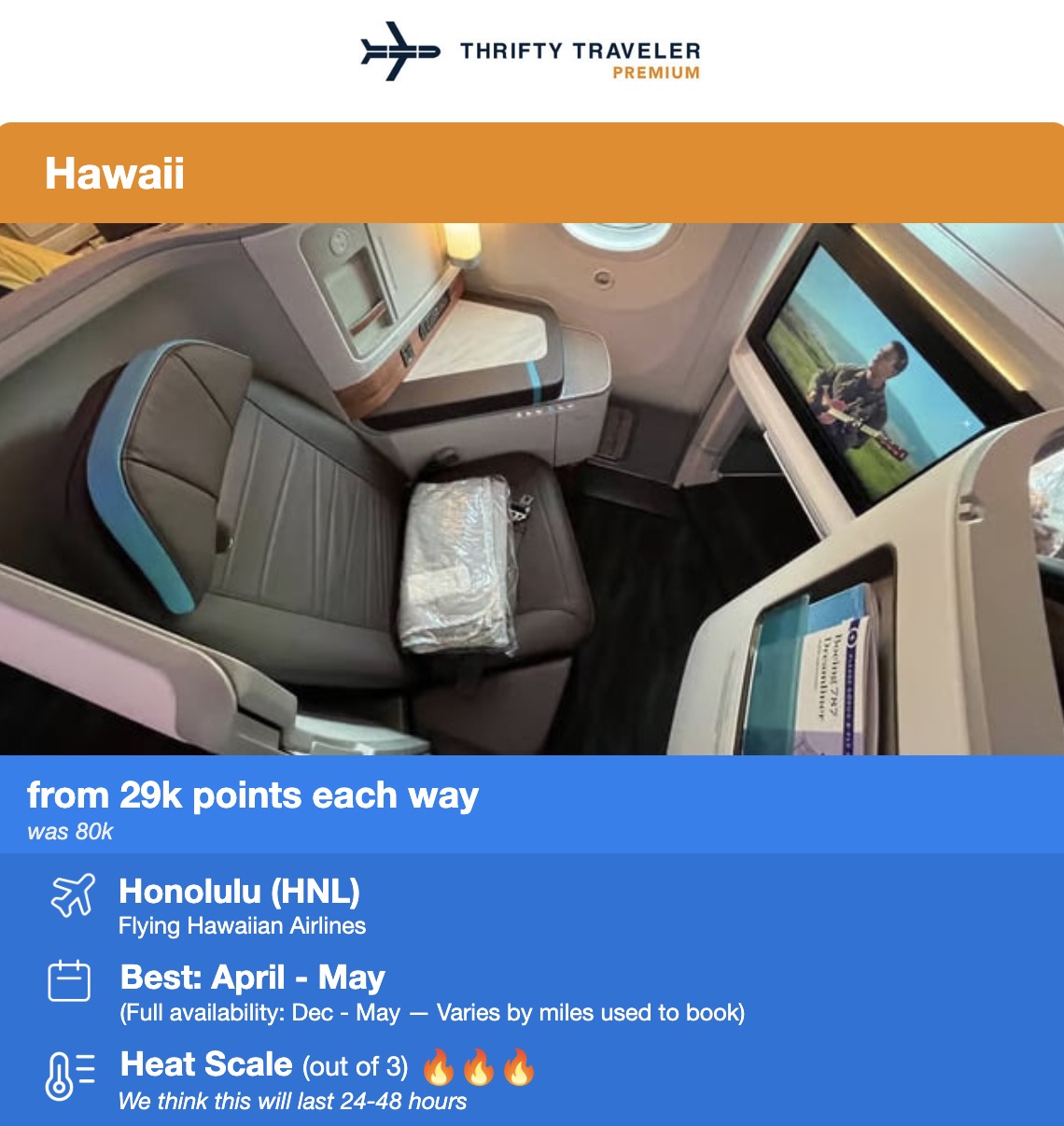 Thrifty Traveler Premium flight deal. Hawaii from 29,000 points each way. Was 80,000. Honolulul flying Hawaiian Airlines first class. Best April through May. 