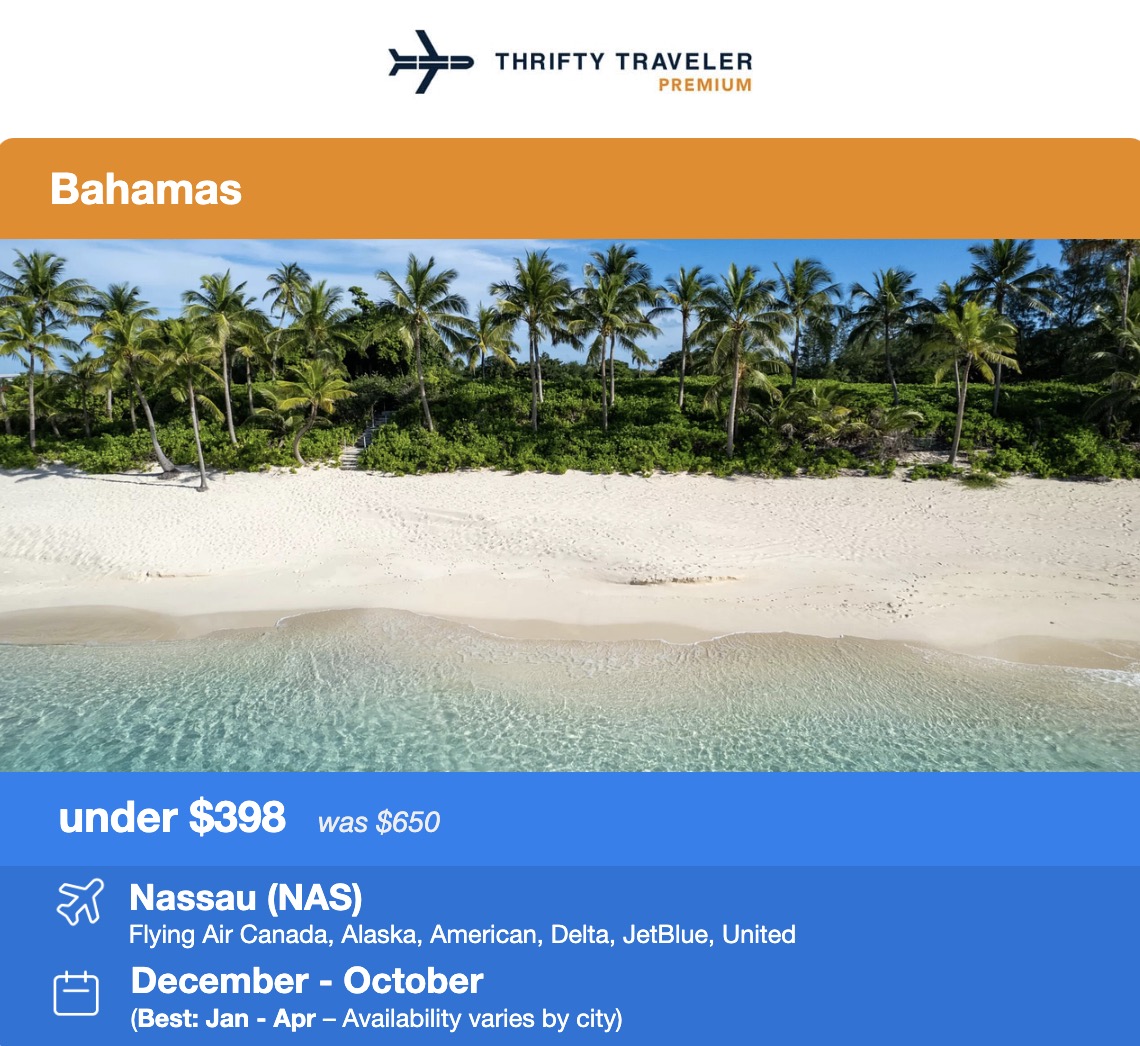 thrifty traveler premium flight deal the bahamas under $398. Nassau flying air canada, alaska, american, delta, jetblue, united from December through October. 